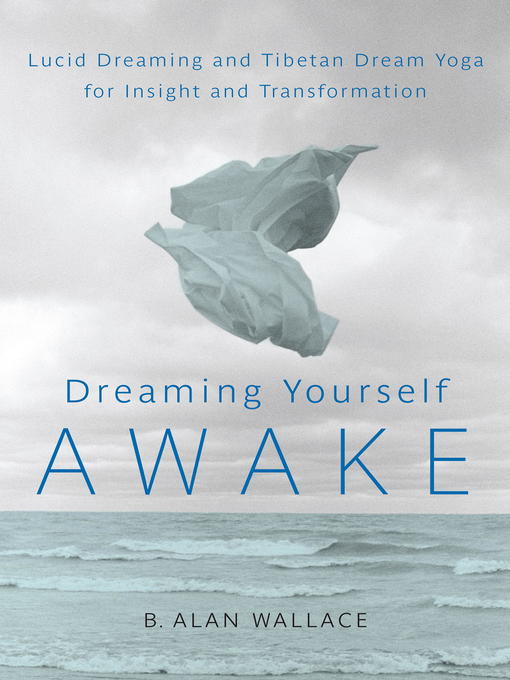 Title details for Dreaming Yourself Awake by B. Alan Wallace - Wait list